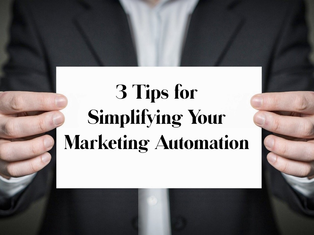 3 Tips for Simplifying Your Marketing Automation