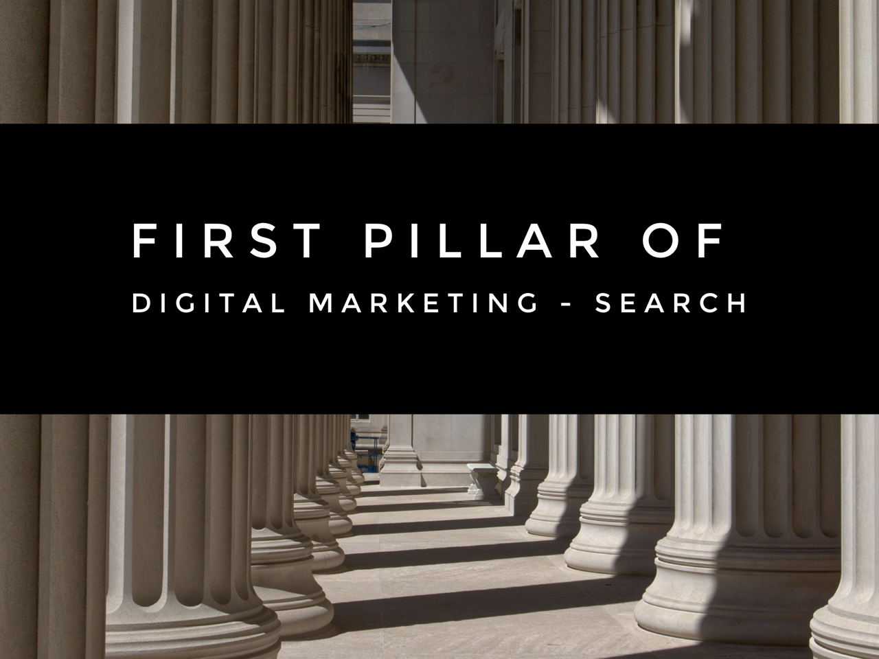 First Pillar of Digital Marketing - Search